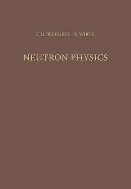 E-Book (pdf) Neutron Physics von Karl-Heinrich Beckurts, Karl Wirtz