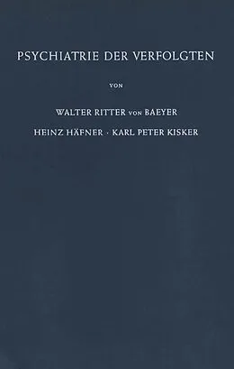 E-Book (pdf) Psychiatrie der Verfolgten von W. Baeyer, H. Häfner, K.P. Kisker