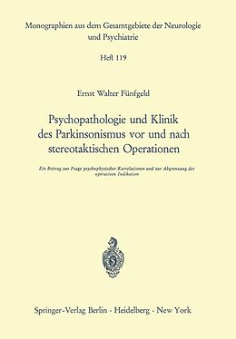E-Book (pdf) Psychopathologie und Klinik des Parkinsonismus vor und nach stereotaktischen Operationen von E. W. Fünfgeld