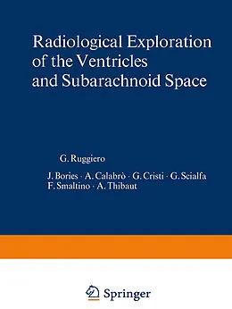 E-Book (pdf) Radiological Exploration of the Ventricles and Subarachnoid Space von F. Smaltino, A. Thibaut, G. Ruggiero