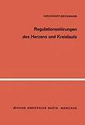 E-Book (pdf) Regulationsstörungen des Herzens und Kreislaufs von H.-W. Kirchhoff, P. Beckmann