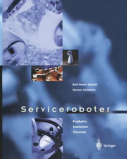 E-Book (pdf) Serviceroboter von Rolf Dieter Schraft, Gernot Schmierer
