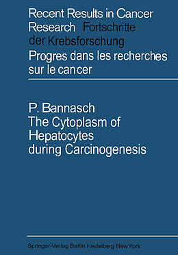 Kartonierter Einband The Cytoplasm of Hepatocytes during Carcinogenesis von Peter Bannasch