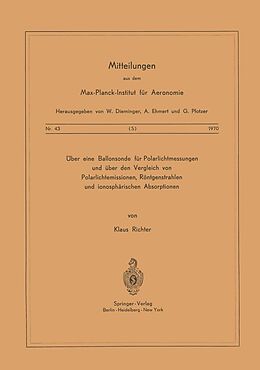 E-Book (pdf) Über eine Ballonsonde für Polarlichtmessungen und über den Vergleich von Polarlichtemissionen, Röntgenstrahlen und Ionosphärischen Absorptionen von K. Richter