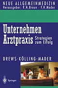 E-Book (pdf) Unternehmen Arztpraxis von Michael Drews, Wolfgang Kölling, Frank H. Mader
