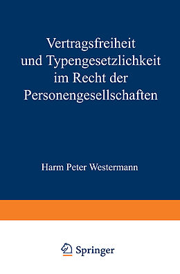 Kartonierter Einband Vertragsfreiheit und Typengesetzlichkeit im Recht der Personengesellschaften von Harm P. Westermann