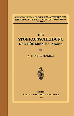 Kartonierter Einband Die Stoffausscheidung Der Höheren Pflanzen von A. Frey-Wyssling