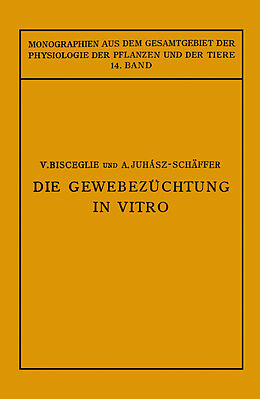 Kartonierter Einband Die Gewebezüchtung in Vitro von V. Bisceglie, A. Juhaasz-Schäffer
