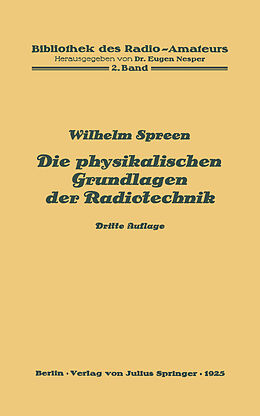 Kartonierter Einband Die physikalischen Grundlagen der Radiotechnik von Wilhelm Spreen