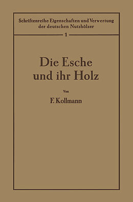 Kartonierter Einband Die Esche und ihr Holz von F. Kollmann