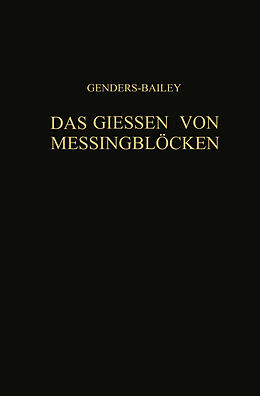 Kartonierter Einband Das Giessen von Messingblöcken von R. Genders, G. Bailey, H. Moore