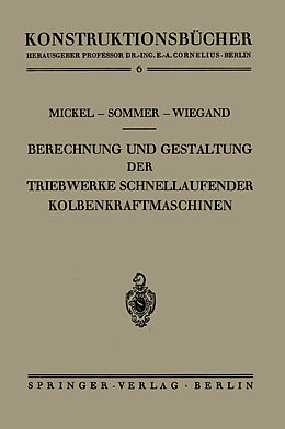 Kartonierter Einband Berechnung und Gestaltung der Triebwerke schnellaufender Kolbenkraftmaschinen von Ernst Mickel, Paul Sommer, Heinrich Wiegand