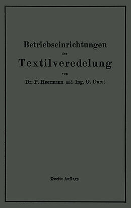 Kartonierter Einband Betriebseinrichtungen der Textilveredelung von Paul Heermann, Gustav Durst
