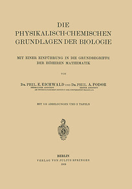 Kartonierter Einband Die Physikalisch-Chemischen Grundlagen der Biologie von E. Eichwald, A. Fodor
