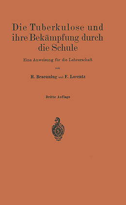 Kartonierter Einband Die Tuberkulose und ihre Bekämpfung durch die Schule von H. Braeuning, Friedr. Lorentz
