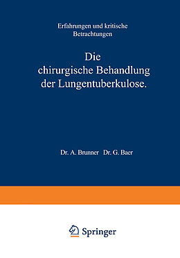 Kartonierter Einband Die Chirurgische Behandlung der Lungentuberkulose von A. Brunner