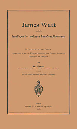 Kartonierter Einband James Watt und die Grundlagen des modernen Dampfmaschinenbaues von Adolf Ernst
