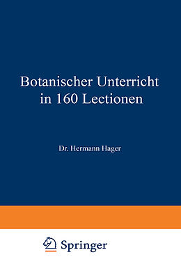 Kartonierter Einband Botanischer Unterricht in 160 Lectionen von Hermann Hager