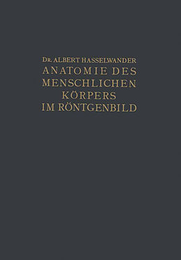 Kartonierter Einband Atlas der Anatomie des Menschlichen Körpers im Röntgenbild von Albert Hasselwander