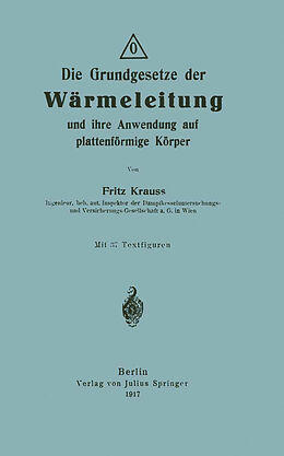 Kartonierter Einband Die Grundgesetze der Wärmeleitung und ihre Anwendung auf plattenförmige Körper von Fritz Krauss