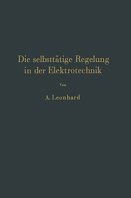 Kartonierter Einband Die selbsttätige Regelung in der Elektrotechnik von A. Leonhard