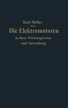 Kartonierter Einband Die Elektromotoren in ihrer Wirkungsweise und Anwendung von Karl Meller