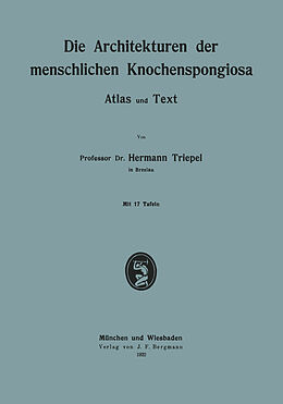 Kartonierter Einband Die Architekturen der menschlichen Knochenspongiosa von Hermann Triepel