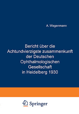 Kartonierter Einband Bericht Über die Achtundvierzigste Zusammenkunft der Deutschen Ophthalmologischen Gesellschaft in Heidelberg 1930 von A. Wagenmann
