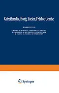 E-Book (pdf) Getreidemehle Honig · Zucker · Früchte Gemüse von E. Bames, W. Bartels, A. Beythien
