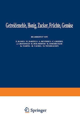 E-Book (pdf) Getreidemehle Honig · Zucker · Früchte Gemüse von E. Bames, W. Bartels, A. Beythien