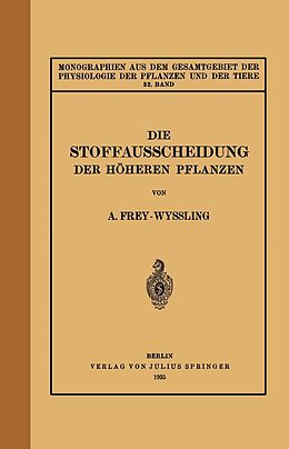 E-Book (pdf) Die Stoffausscheidung Der Höheren Pflanzen von A. Frey-Wyssling
