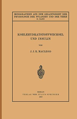 E-Book (pdf) Kohlehydratstoffwechsel und Insulin von J. J. R. Macleod, Hans Gremels