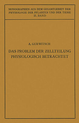 E-Book (pdf) Das Problem der Zellteilung Physiologisch Betrachtet von Alexander Gurwitsch, Lydia Gurwitsch