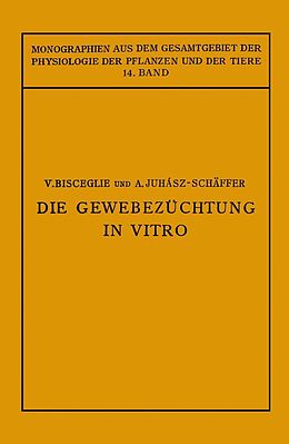 E-Book (pdf) Die Gewebezüchtung in Vitro von V. Bisceglie, A. Juhaasz-Schäffer