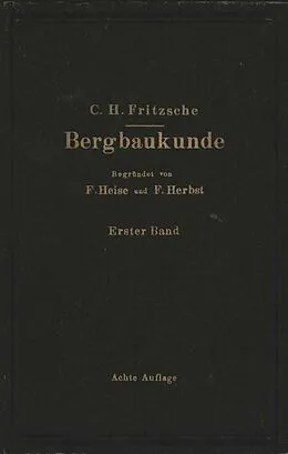 E-Book (pdf) Lehrbuch der Bergbaukunde von Carl Hellmut. Fritzsche, Fritz Heise, Friedrich Herbst