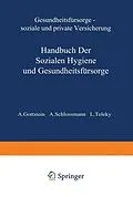 E-Book (pdf) Gesundheitsfürsorge Soiale und Private Versicherung von A. Gottstein, A. Schlossmann, L. Teleky