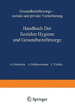 E-Book (pdf) Gesundheitsfürsorge Soiale und Private Versicherung von A. Gottstein, A. Schlossmann, L. Teleky