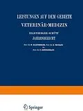 E-Book (pdf) Ellenberger-Schütz Jahresbericht über die Leistungen auf dem Gebiete der Veterinär-Medizin von St. Angeloff, M. Schristiansen, NA Constantinecu