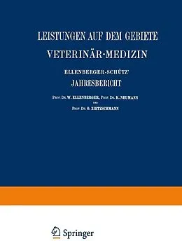 E-Book (pdf) Ellenberger-Schütz Jahresbericht über die Leistungen auf dem Gebiete der Veterinär-Medizin von St. Angeloff, M. Schristiansen, NA Constantinecu