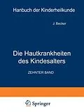 E-Book (pdf) Die Hautkrankheiten des Kindesalters von J. Becker, R. Brünauer, A. Buschke