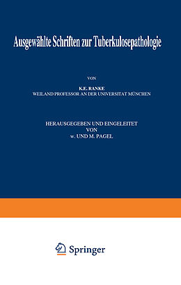 E-Book (pdf) Ausgewählte Schriften zur Tuberkulosepathologie von K.E. Ranke, W. Pagel, N. Pagel