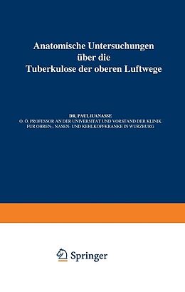 E-Book (pdf) Anatomische Untersuchungen Über die Tuberkulose der oberen Luftwege von Paul Manasse