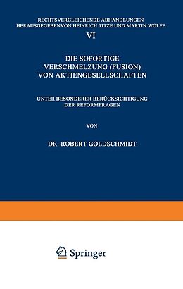 E-Book (pdf) Die Sofortige Verschmelzung (Fusion) von Aktiengesellschaften von Robert Goldschmidt
