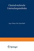 E-Book (pdf) Chemisch-technische Untersuchungsmethoden von Berl Lunge, D. Aufhäuser, P. Aulich