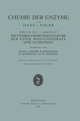 E-Book (pdf) Die Hydrolisierenden Enzyme der Ester, Kohlenhydrate und Glukoside von Hans v. Euler, K. Josephson, M. Myrbäck