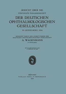 E-Book (pdf) Bericht über die Fünfzigste Zusammenkunft der Deutschen Ophthalmologischen Gesellschaft in Heidelberg 1934 von A. Wagenmann