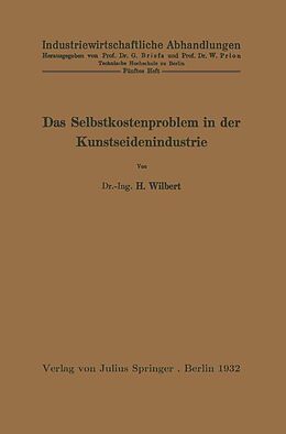 E-Book (pdf) Das Selbstkostenproblem in der Kunstseidenindustrie von H. Wilbert