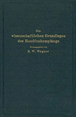 E-Book (pdf) Die wissenschaftlichen Grundlagen des Rundfunkempfangs von NA Wagner, NA Aigner, NA Hahnemann