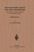 E-Book (pdf) Biologische Daten für den Kinderarzt von Joachim Brock, H. Knauer, B. de Rudder