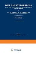 E-Book (pdf) Der Darmverschluss und die Sonstigen Wegstörungen des Darmes von W. Braun, W. Wortmann, N. Brasch